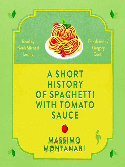 Title details for A Short History of Spaghetti with Tomato Sauce by Massimo Montanari - Available